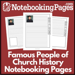 Famous People of Church History Notebooking Pages